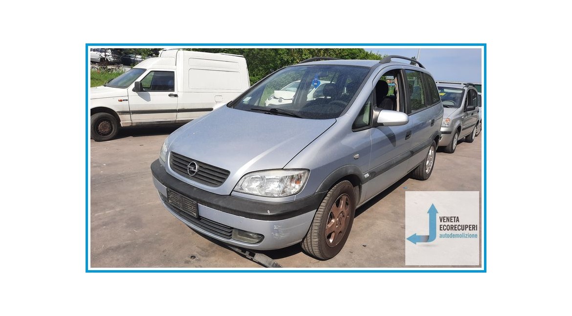 OPEL ZAFIRA T98 del 2003 parti usate e ricambi