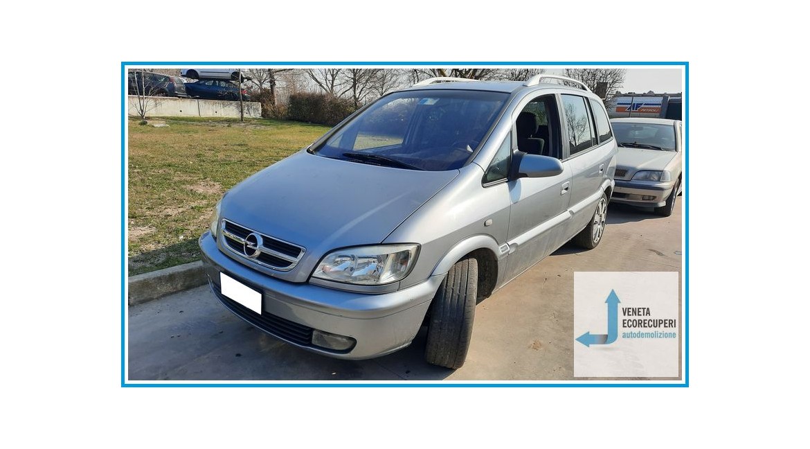 OPEL ZAFIRA T98 del 2005 parti usate e ricambi