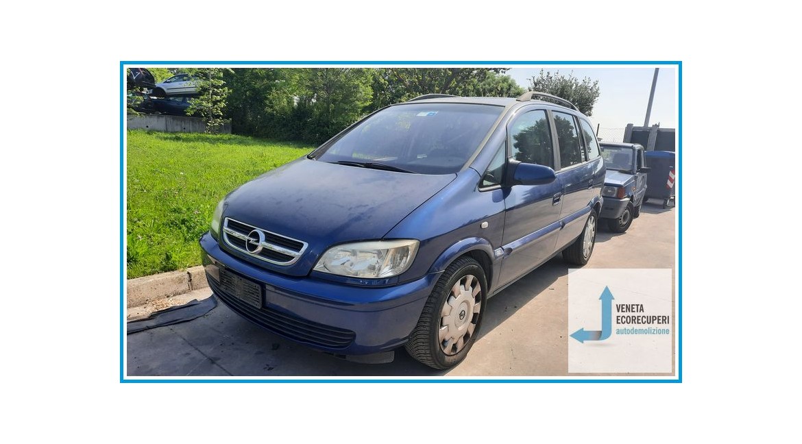 OPEL ZAFIRA T98 del 2004 parti usate e ricambi