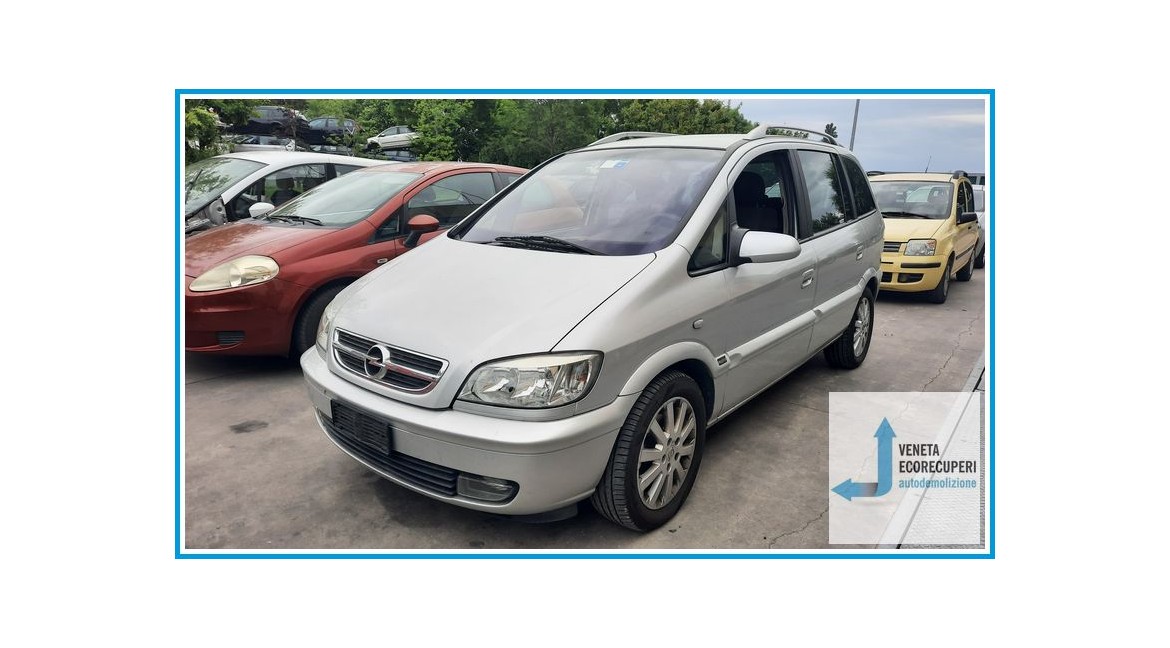 OPEL ZAFIRA T98 del 2004 parti usate e ricambi