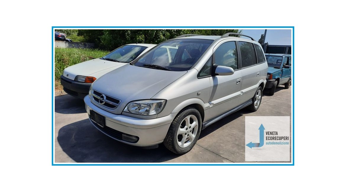 OPEL ZAFIRA T98 del 2005 parti usate e ricambi