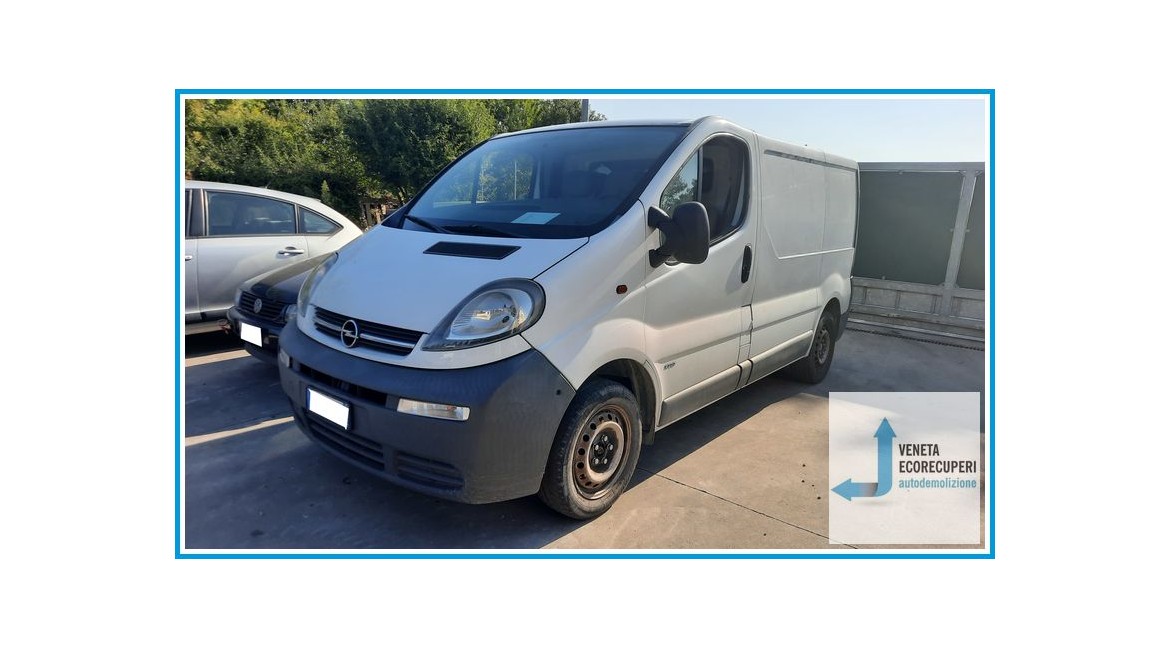 OPEL VIVARO X83 del 2003 parti usate e ricambi