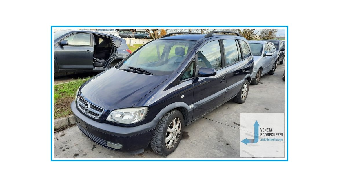 OPEL ZAFIRA T98 del 2005 parti usate e ricambi